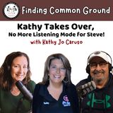 Kathy Takes Over – No More Listening Mode for Steve!