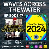 Episode 47 - Spotify Wrapped 2024
