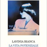 Lavinia Bianca "La vita potenziale"