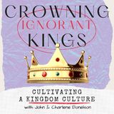 Crowning Ignorant Kings - Concepts of Kingdom Influence - Trista Sue Kragh
