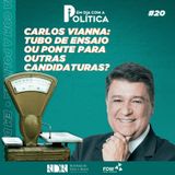#Episódio 20 - Carlos Vianna, Tubo de ensaio ou ponte para outras candidaturas?
