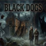 Black Dogs [Part 1]