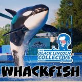 Whackfish | The Black Lincoln Collective Podcast