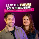EP31｜Solo recruteur, boîte en croissance : comment elle fait tout, toute seule ?