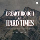 Breakthrough in Hard Times: A Testimony | Luke Munns