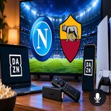 Napoli Roma gratis su DAZN come vederla sabato senza abbonamento