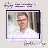 How to attract what you want through thought | Andrew Kap