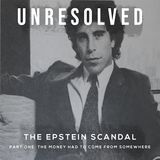 The Epstein Scandal (Part One: The Money Had To Come From Somewhere)