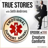 True Stories #398 - Creature Comforts
