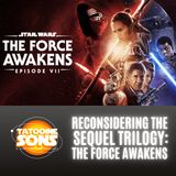 Reconsidering the Sequel Trilogy: The Force Awakens (Season 7 Episode 15)