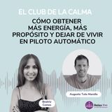 Cómo Obtener Más Energía, Más Propósito y Dejar de Vivir en Piloto Automático | Augusto Tuto Marolla
