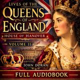 Lives of the Queens of England (House of Hanover) Vol. 2 | John Doran | Royal History Audiobook Part 2