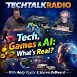 Episode 468 - Tech, Games & AI: What’s Real Anymore?