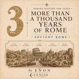 Ancient Rome - MORE THAN A THOUSAND YEARS OF ROME