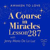 ACIM Lesson 287, You are my goal, my Father. Only You, A Course in Miracles