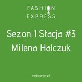 Sezon 1 Stacja 3: - Agnieszka rozmawia z Mileną Halczuk o tym, czy pasję do mody można odziedziczyć | FashionExpress