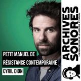 Cyril Dion - Petit manuel de résistance contemporaine