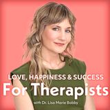 Introducing Love, Happiness, and Success FOR THERAPISTS!