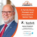 11/14/22: Aaron Koelsch with Koelsch Senior Communities | A Family Story: Pioneers and Innovators in Senior Care | Aging Today