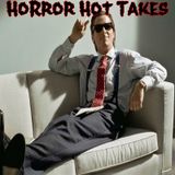 Horror Hot takes