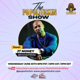 Episode 533: JT Money | PoPolitickin