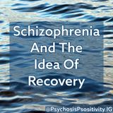 Schizophrenia And The Idea Of Recovery