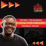 The Holy, The Hilarious & The Hall: David Chimusoro’s Cincinnati Trilogy