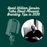 David William Gensler Talks About Personal Branding Tips in 2026