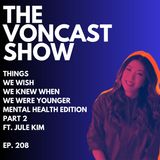 Ep. 208 Things We Wish We Knew When We Were Younger Part 2 ft. Jule Kim