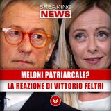 Meloni Espressione Del Patriarcato? La Reazione Di Vittorio Feltri! 