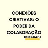 Conexões Criativas: O Poder da Colaboração