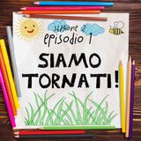 S.2, E.1 - SIAMO TORNATI - stagione 2!