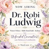 UC Ep104 Women's Wellness and Mental Health with Dr. Robi Ludwig