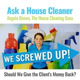 We Screwed Up A Job | Should We Give The Cleaning Client's Money Back?