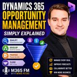 Dynamics 365 Opportunity Management - Simply Explained