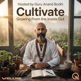 Cultivate - Grow your inner garden with Guru Anand Bodhi