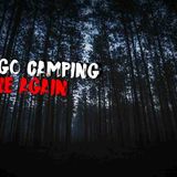 I Can_t Go Camping Alone Again _ Scary Stories
