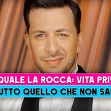 Pasquale La Rocca, Vita Privata: Tutto Quello Che Non Sai!