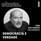 #006 Democracia e verdade com Ruy Fausto (em memória)