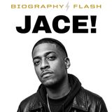Jace! Biography Flash: From Xbox Tag to Rap Star