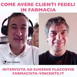 Come Avere Clienti Fedeli in Farmacia - Intervista ad Eugenio Flaccovio