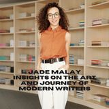 Jade Malay Insights on the Art and Journey of Modern Writers