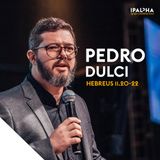 Hebreus 11.20-22 | Rev Pedro Dulci