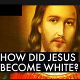 Have You Noticed The Damage of The White Jesus?
