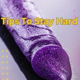 Tips To Stay Hard