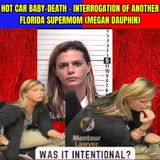 Hot Car Baby-Death - Interrogation of Another Florida SuperMom (Megan Dauphin)