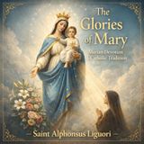 The Glories of Mary (Complete Audiobook) – St. Alphonsus Liguori | Catholic Marian Classic Part 2