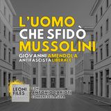 L'uomo che sfidò Mussolini: Giovanni Amendola, antifascista liberale. Con Antonio Carioti (Corriere della Sera)