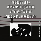 The Summer of #SpeakingOut, Sexual Affairs, Stalking and Sexual Harassment.  KOP070920-544