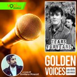 GOLDEN VOICES: Tears for Fears - clicca play e ascolta il podcast